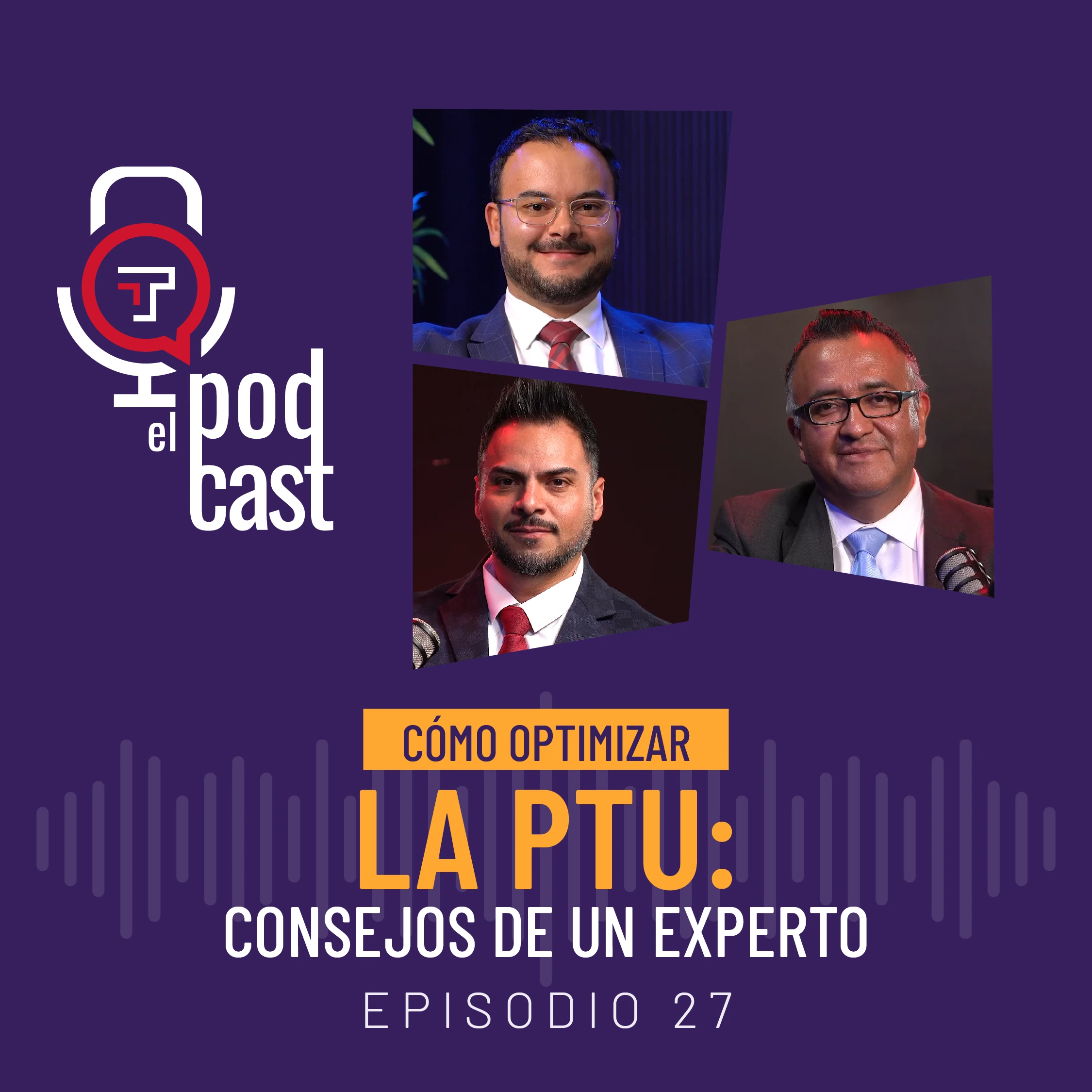 EP. 27 | T2 Cómo optimizar la PTU: Consejos de un experto