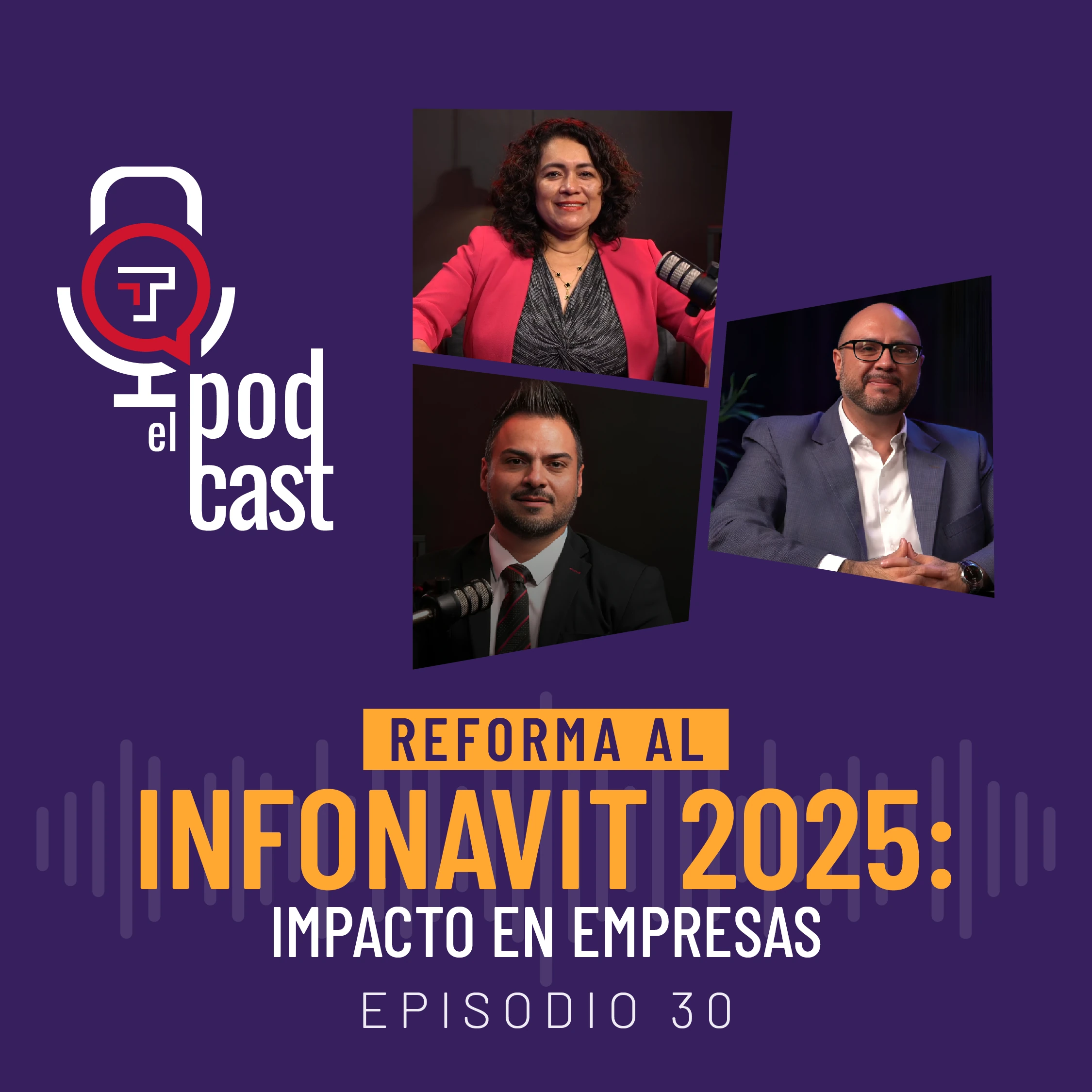 EP. 30 | T2 Reforma al Infonavit 2025: Impacto en empresas