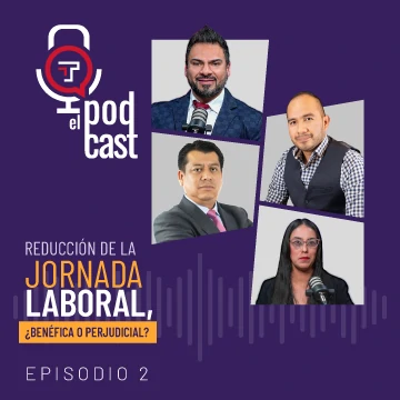 EP. 02 | T2 Reducción de la jornada laboral, ¿Benéfica o perjudicial?