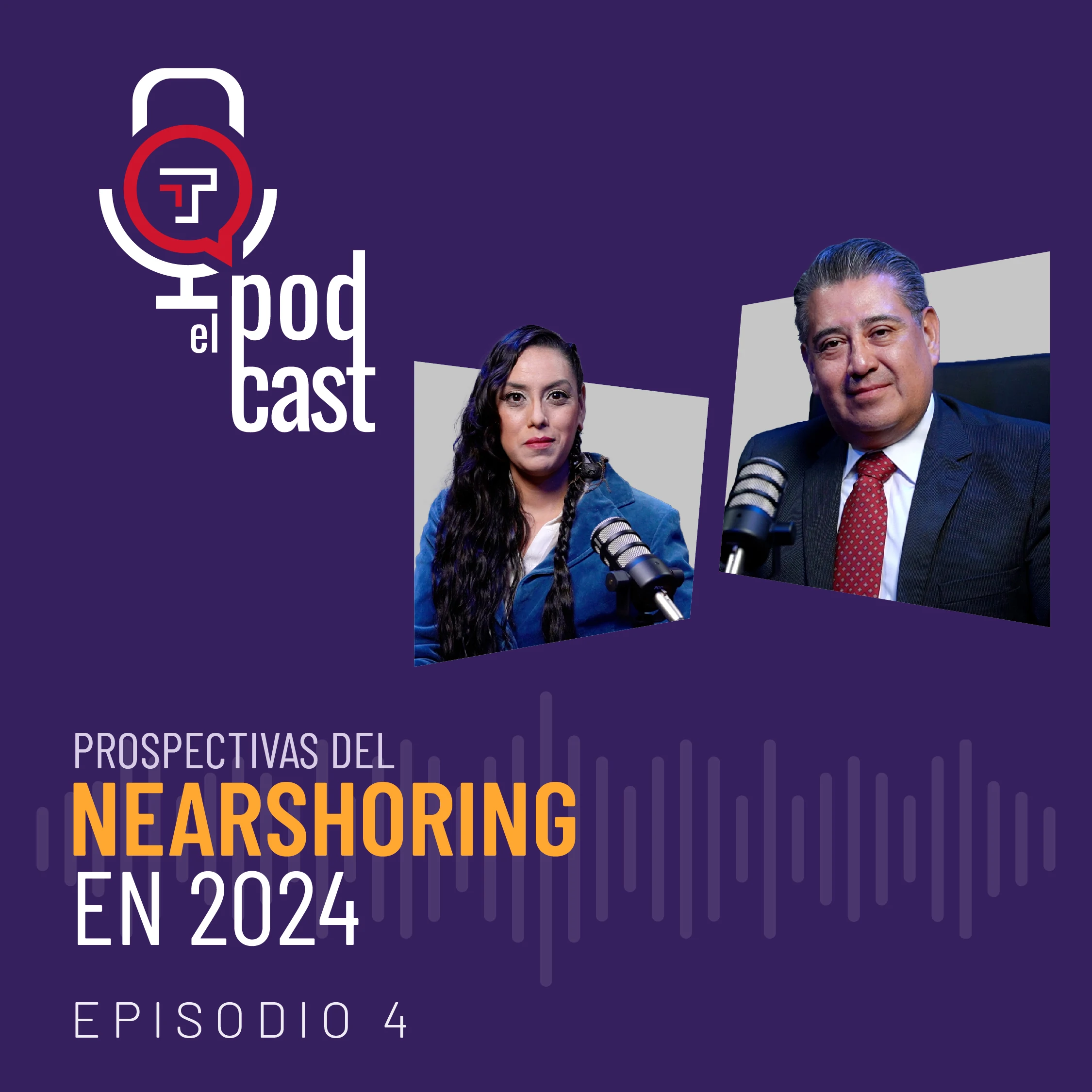 EP. 04 | T2 Prospectivas del Nearshoring en 2024