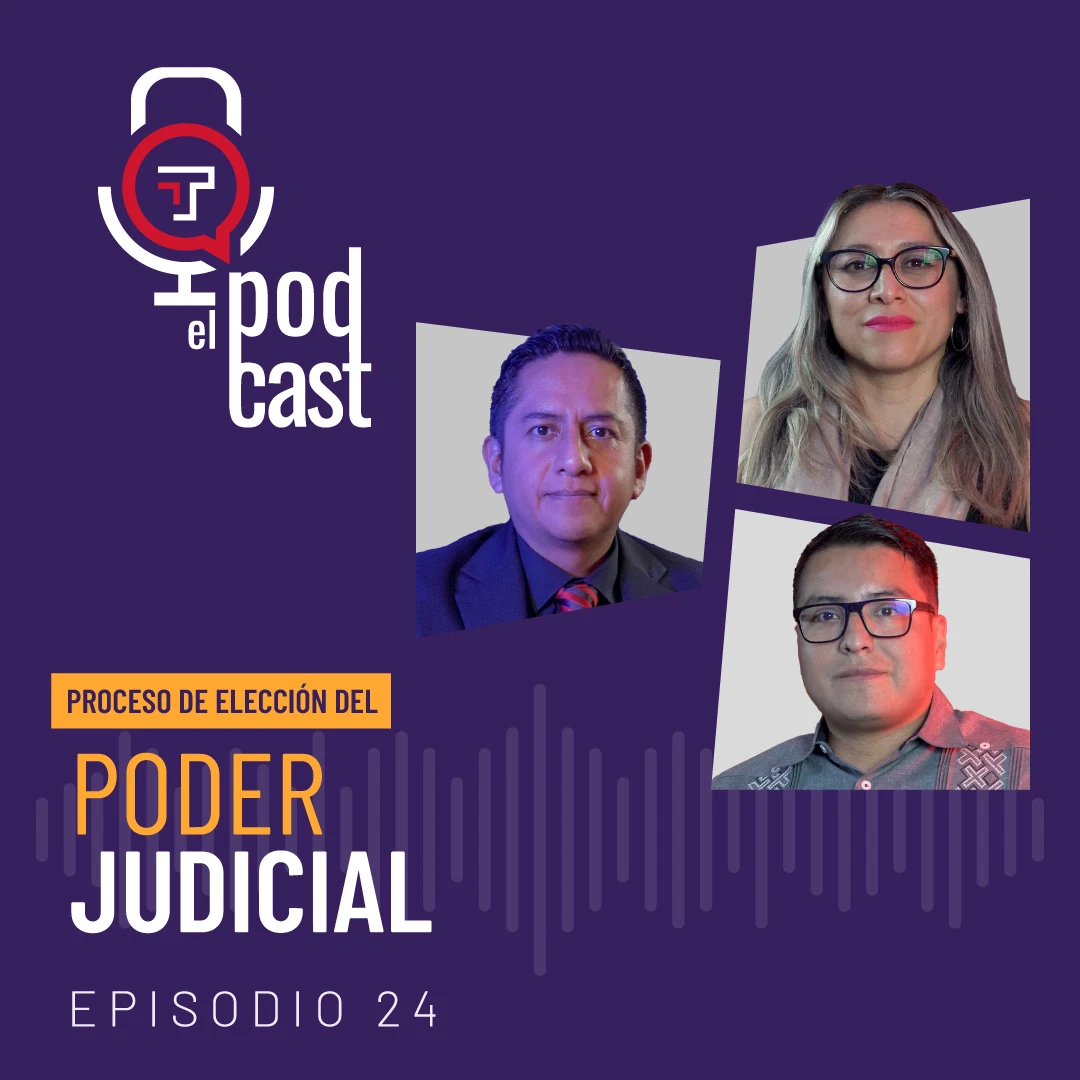 EP. 24 | T2 Proceso de elección del Poder Judicial