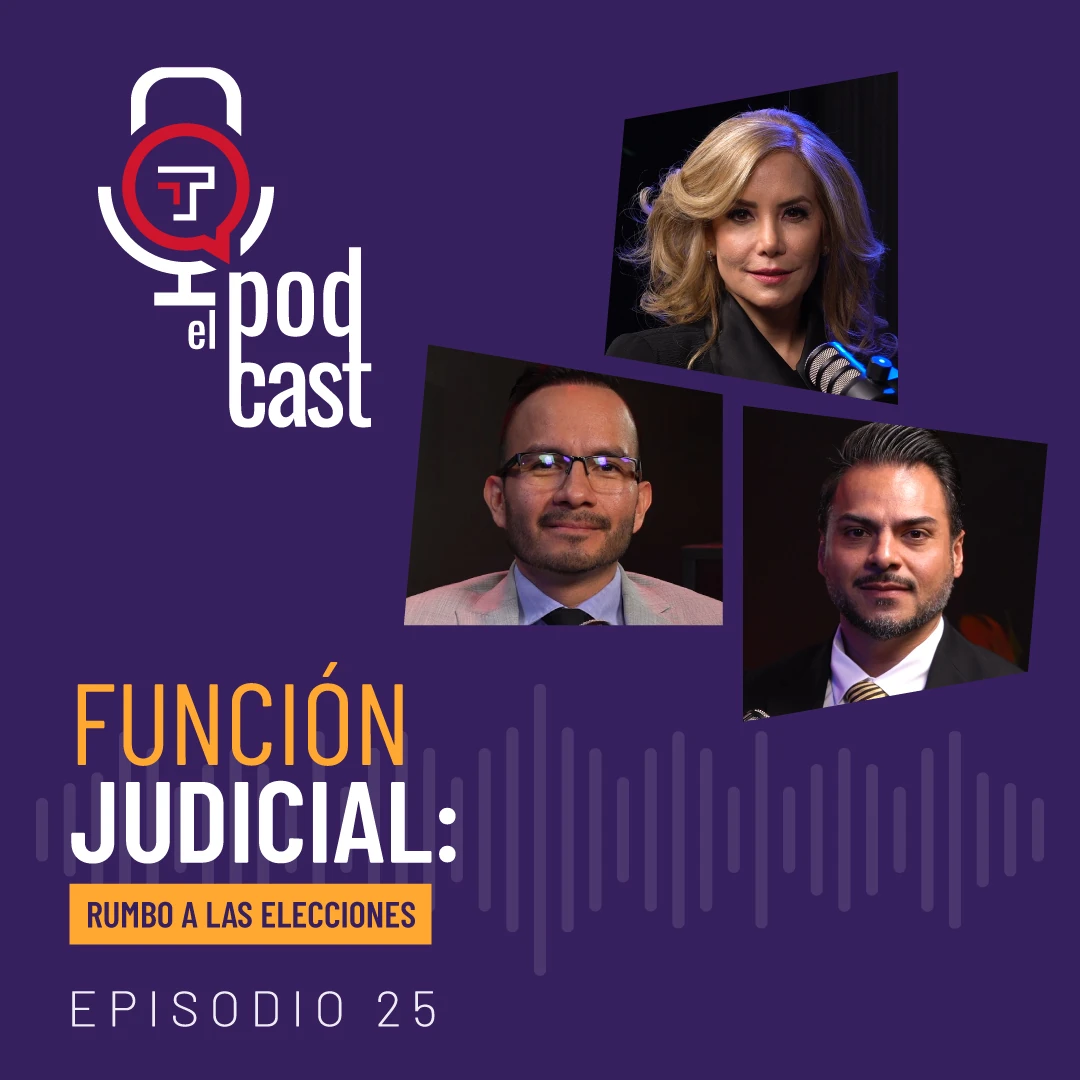 EP. 25 | T2 Función judicial: Rumbo a las elecciones