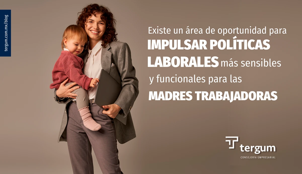 existe un área de oportunidad para impulsar políticas laborales más sensibles y funcionales